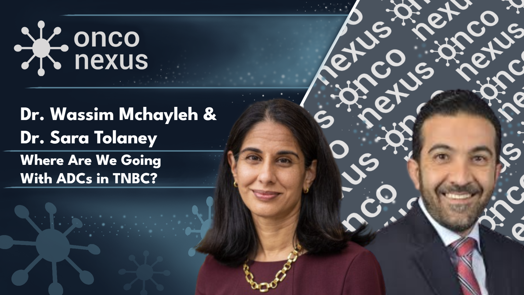 Where Are We Going With ADCs in TNBC? Insights from Drs. Sara Tolaney & Wassim Mchayleh