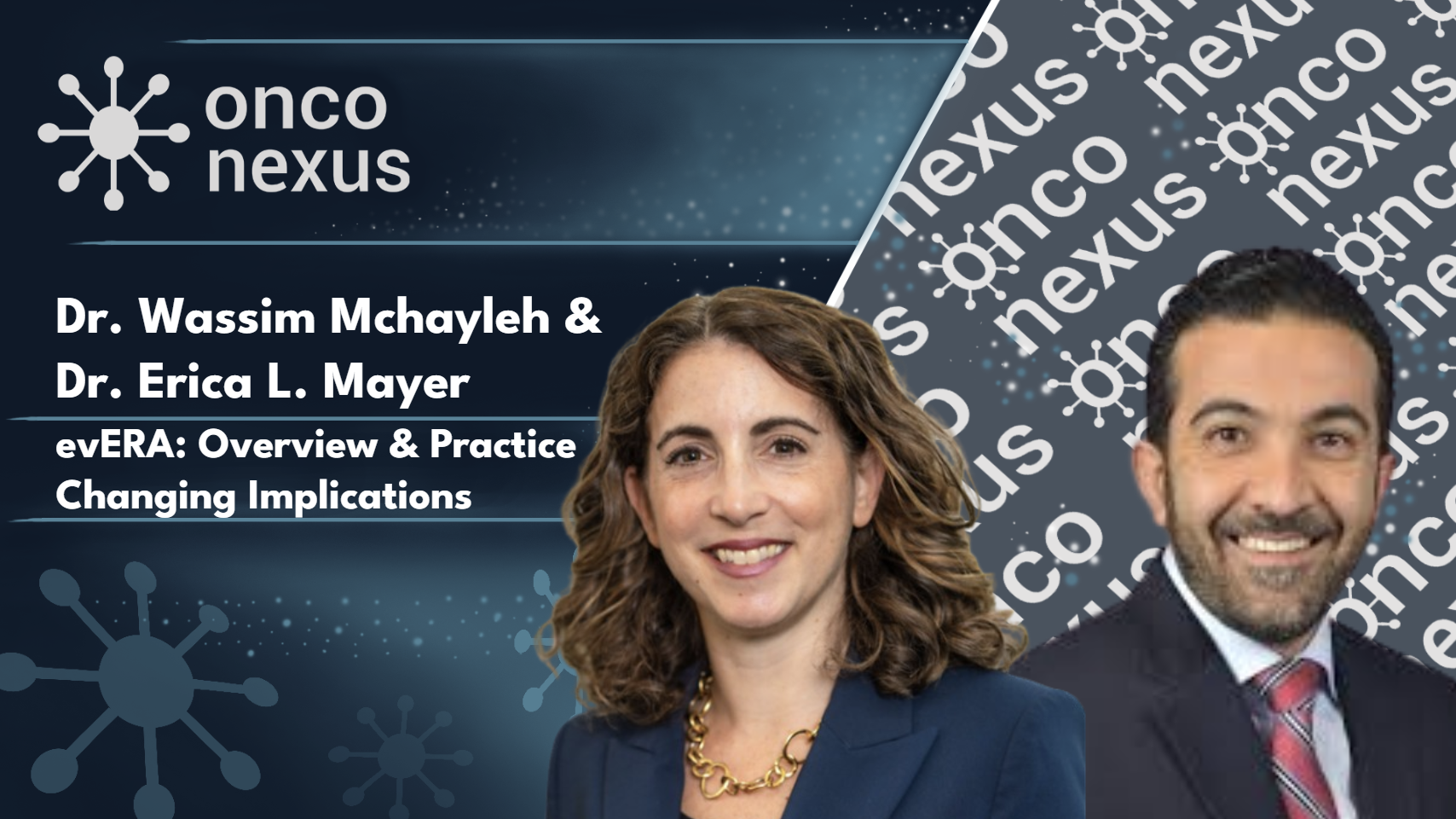 evERA: Overview and Practice Changing Implications with Drs. Erica Mayer & Wassim Mchayleh