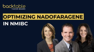 Optimizing Nadofaragene Firadenovec in BCG-Unresponsive NMIBC