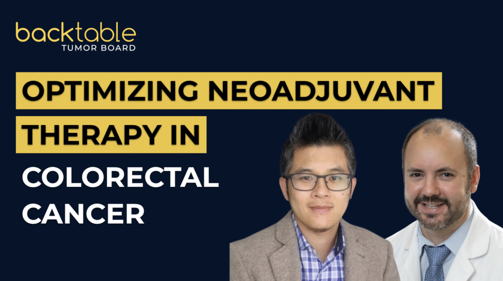 Optimizing Neoadjuvant Therapy in Colorectal Cancer