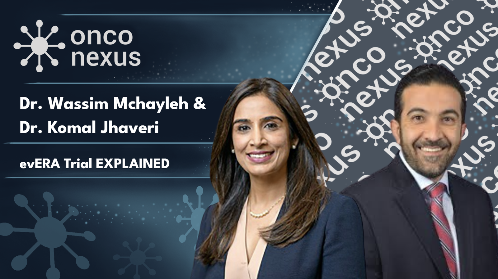 Drs. Wassim Mchayleh &amp; Komal Jhaveri Discuss the evERA Trial in ER+ Metastatic Breast Cancer