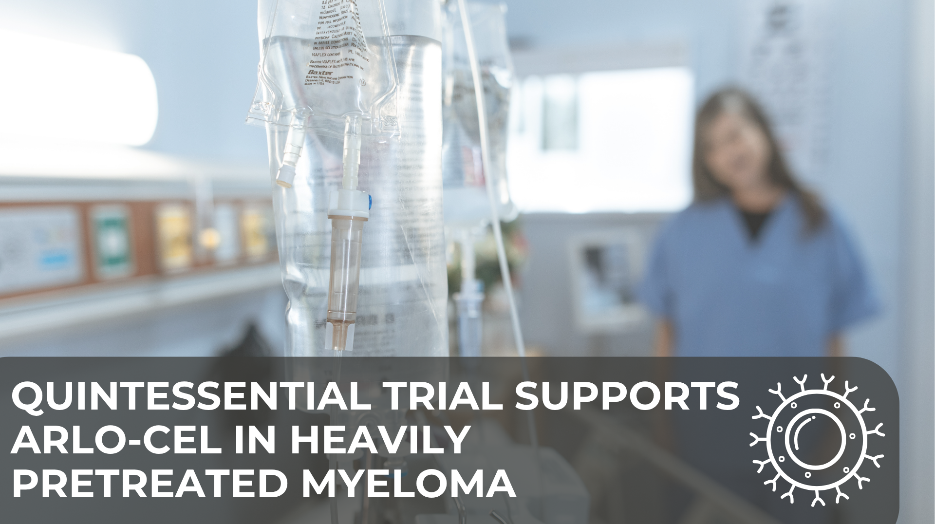 QUINTESSENTIAL Trial Supports Arlo-cel in Heavily Pretreated Myeloma